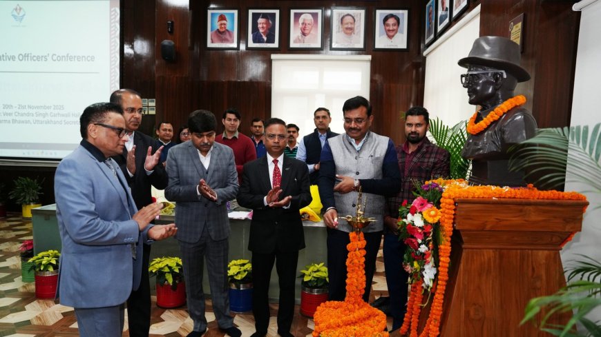 उत्तराखंड @ 2047 के विकास का रोडमैप: प्रशासनिक अधिकारियों का सम्मेलन, दो दिवसीय चर्चा का आगाज